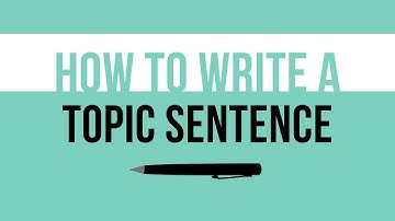 How to Write a Topic Sentence (With 3 Examples)