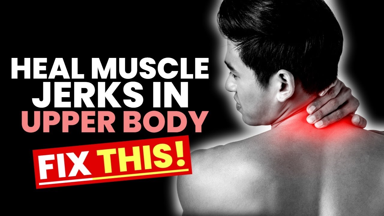 Heal Muscle Jerks In The Upper Arms Shoulders Neck Get Enough Sleep Heal Muscle Jerks In The Upper Arms Shoulders Neck Get Enough Sleep