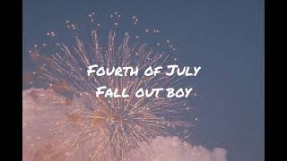 Fourth of July by fall out boy (lyrics)