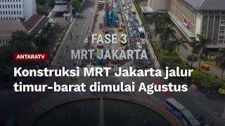Konstruksi MRT Jakarta jalur timur-barat dimulai Agustus