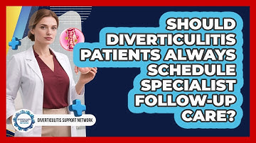 Should Diverticulitis Patients Always Schedule Specialist Follow-up Care?