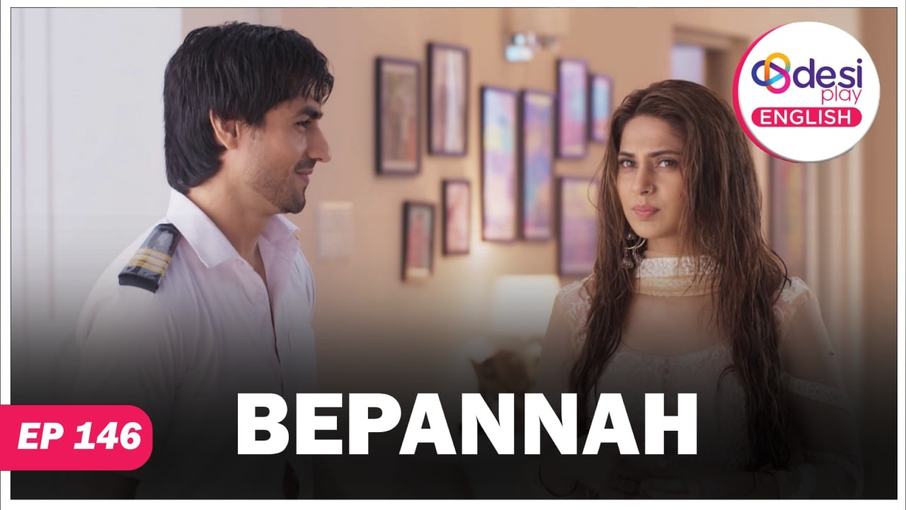 BEPANNAH | Full Episode 146 | I Will Never Accept Her | Desi Play-English