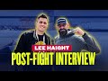 Lee haight post fight interview  60m company lessons
