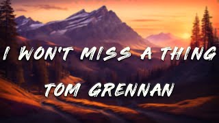 Download Lagu Tom Grennan - I Won't Miss A Thing (Lyrics) MP3 Download Lagu Tom Grennan - I Won't Miss A Thing (Lyrics) MP3