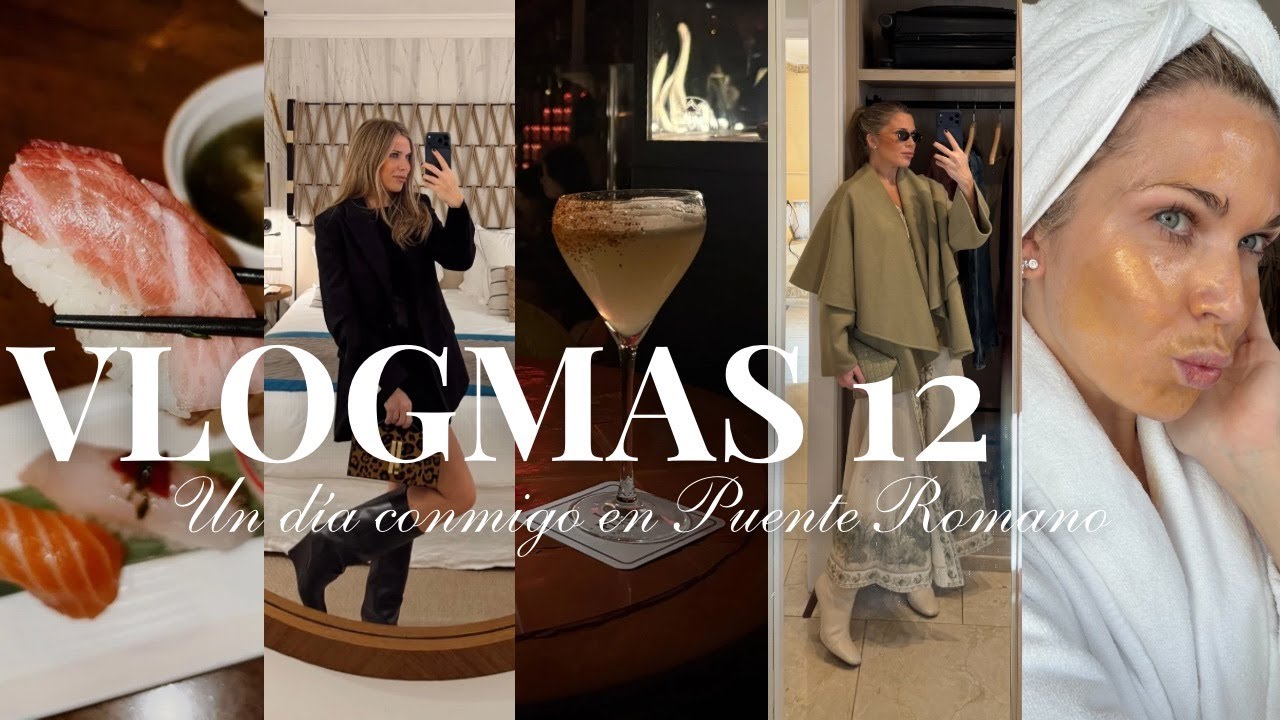 Un día conmigo en Puente Romano: Nobu, looks y rutinas : VLOGMAS 12 / Isabel Marín