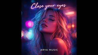 Download Lagu ARYA MUSIC - Close your Eyes MP3