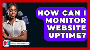 How Can I Monitor Website Uptime? - SearchEnginesHub.com