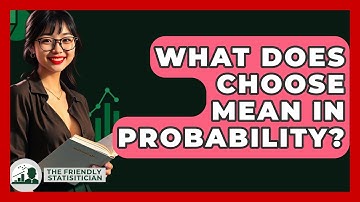 What Does Choose Mean In Probability? - The Friendly Statistician