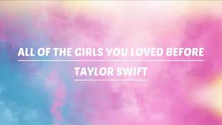 Video thumbnail of "All of the girls you loved before - Taylor Swift (Lyrics)"