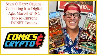 Sean O' Hare: Origins! Collecting in a Digital Age, Marvel & DC, Top 10 Current DCNFT Comics
