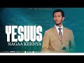 YESUUS NAGAA KEENYA ERGAMAA GEETAAHUN IMMIRUU