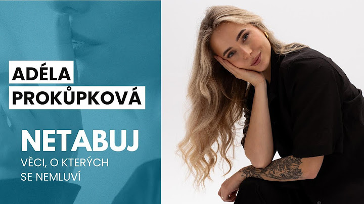 Adéla Prokůpková: Že jsem adoptovaná mi řekla náhodou moje kamarádka. Rodiče mě chtěli jen ochránit