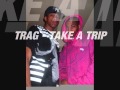 TRAG TAKE A TRiP TRAG TAKE A TRiP