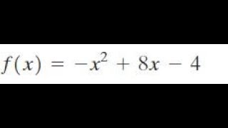 f(x) = -x^2 + 8x - 4