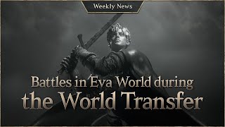 Battles intensify in Eva World after the World Transfer [LineageW Weekly New]