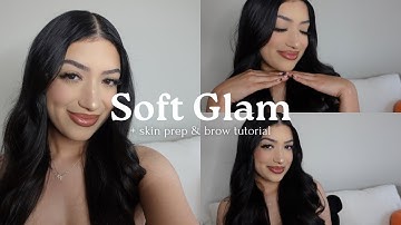 SOFT GLAM MAKEUP TUTORIAL | includes skin prep,brow tutorial, & a detailed tutorial