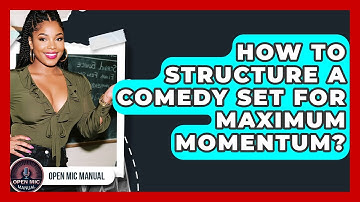 How To Structure A Comedy Set For Maximum Momentum? - Open Mic Manual