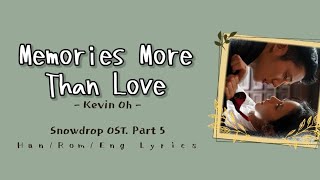 Kevin Oh - Memories More Than Love (Han/Rom/Eng) Lyrics | Snowdrop OST. Part 5