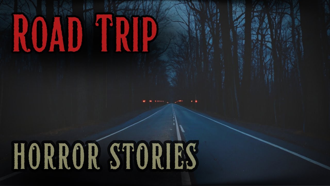 4 Scary Road Trip Horror Stories - YouTube