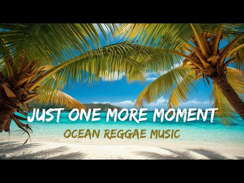 Just One More Moment Lovers Rock Reggae Love Song Ocean Reggae Music