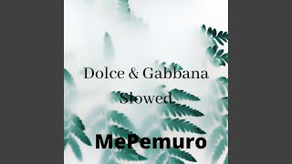 Dolce & Gabbana (Slowed)