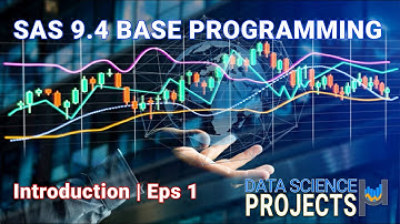 Data Science Projects - SAS 9.4 Base Programming Series Episode I