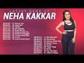 Neha Kakar&#39;s Greatest Hits Full Album 2019 - नेहा काकर का सर्वश्रेष्ठ