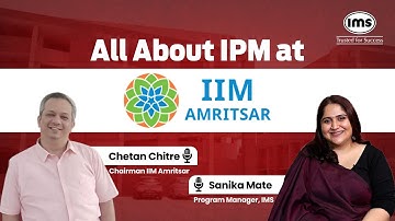 All About IIM Amritsar IPM Program 2025 ft. Chetan Chitre, Chairman - IIM Amritsar