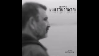 Nurettin Rençber - Aç Kolların Sar Beni Resimi