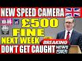🚨 £500 Fine Incoming NEXT WEEK! | New Speed Camera Rules EXPOSED | Drivers Must Watch NOW ⚠️