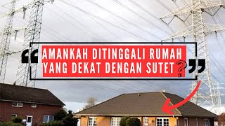 AMANKAH DITINGGALI RUMAH YANG DEKAT DENGAN MENARA SUTET 