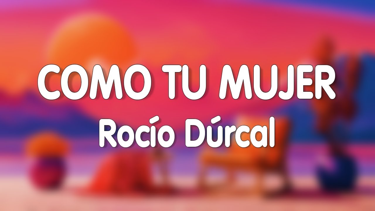 Rocío Dúrcal - Como Tu Mujer (Letra/Lyrics)