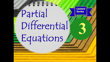 Partial Differential Equations (Lecture 3)  - Theory & Numerical Problems - Engineering Mathematics