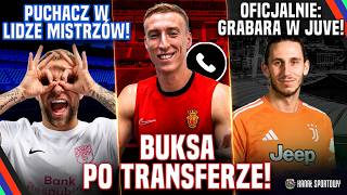 PUCHACZ AWANSOWAŁ DO LIGI MISTRZÓW! GRABARA W JUVENTUSIE! BUKSA PO TRANSFERZE | POL, GAZDA, PIECHOTA