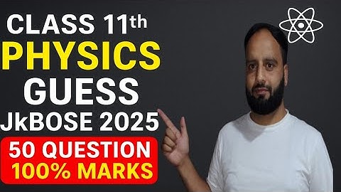 Class 11th Physics Guess Paper 2025 | JKBose | 50 Important Questions | 100% Marks Guaranteed