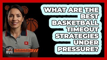 What Are The Best Basketball Timeout Strategies Under Pressure? - The Basketball Xpert