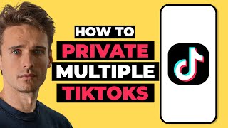 How To Private Multiple TikToks at Once