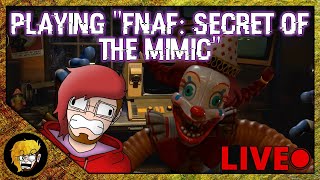 PLAYING FNAF: SECRET OF THE MIMIC [TGT LIVE]