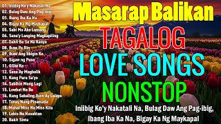 Tagalog Love Songs 80's 90's🌻Pure Tagalog Pinoy Old Love Songs 💞Opm Masarap Balikan🌹 OPM Songs#01