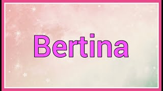 Bertina Name Origin Meaning Variations