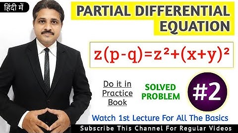 PARTIAL DIFFERENTIAL EQUATION OF FIRST ORDER AND FIRST DEGREE SOLVED PROBLEM 2 @TIKLESACADEMY