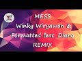 MESS  - Winky Wiryawan &amp; Formatted feat. Diano REMIX