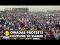 Protests intensify in Gwadar against mega developmental plans in line with CPEC | Pakistan News