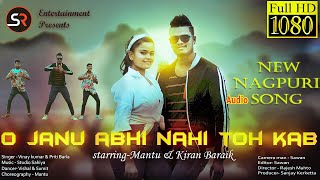 O Janu Abhi Nahi Toh Kab | New Nagpuri Song | 2021/2022 | Vinay Kumar & Prity Barla | Mantu & Ankita