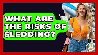 What Are The Risks Of Sledding - The Family Getaway Guide