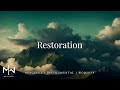 Restoration  soaking worship music into heavenly sounds  instrumental soaking worship