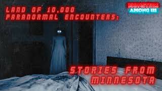STORIES FROM MINNESOTA: LAND OF 10,000 PARANORMAL ENCOUNTERS (SN 20 EP 47) TRUE PARANORMAL STORIES
