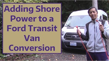 Adding Shore Power to a Ford Transit Van Conversion