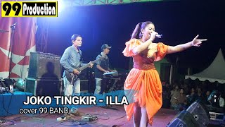 JOKO TINGKIR - ILLA cover 99 BAND || 99 PRODUCTION