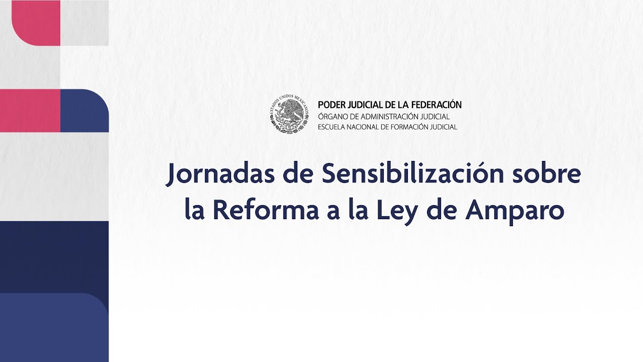Jornadas de Sensibilización sobre la Reforma a la Ley de Amparo:  Día 3